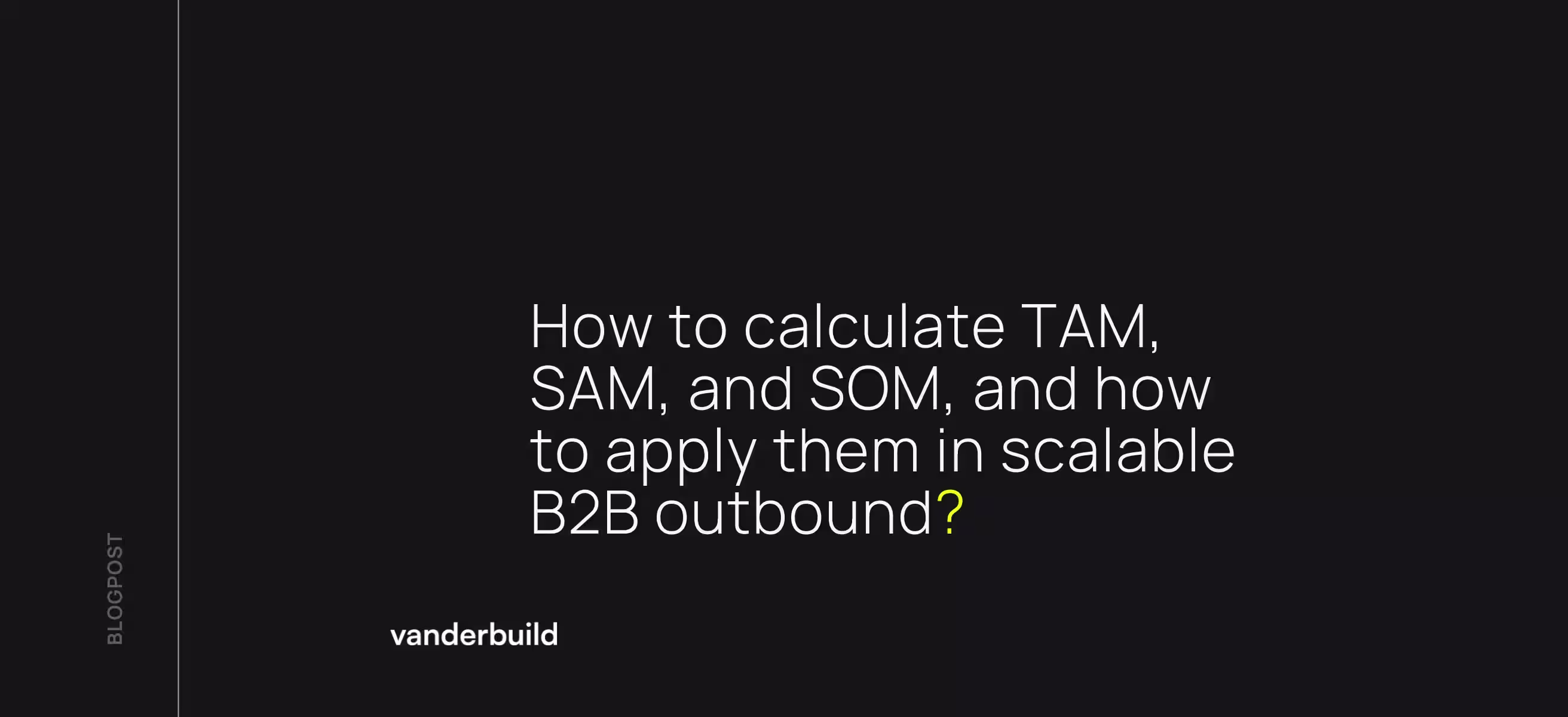 Dark background blog header featuring the title 'How to calculate TAM, SAM, and SOM...' with the vanderbuild logo and a vertical 'BLOGPOST' label.