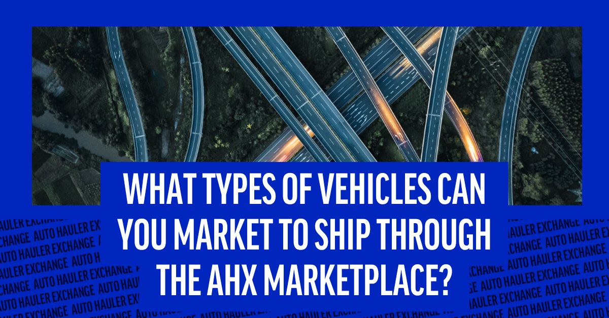 What Types of Vehicles Can You Market To Ship Through The AHX Marketplace?