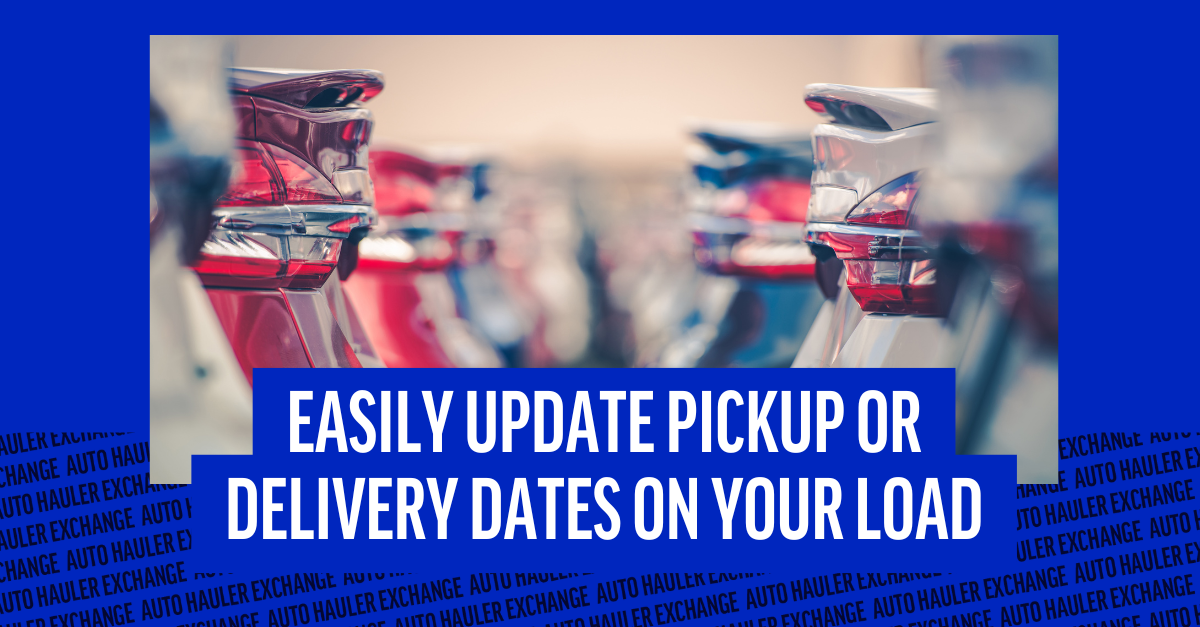 Easily Update Pickup or Delivery Dates on Your Load