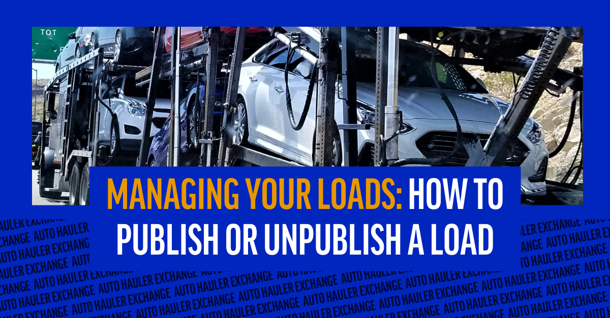 Managing Your Loads: How to Publish or Unpublish a Load