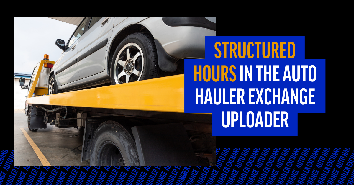 Structured Hours in the Auto Hauler Exchange Uploader