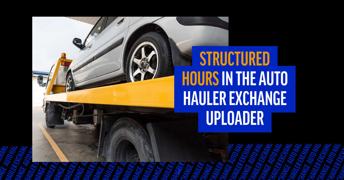 Structured Hours in the Auto Hauler Exchange Uploader