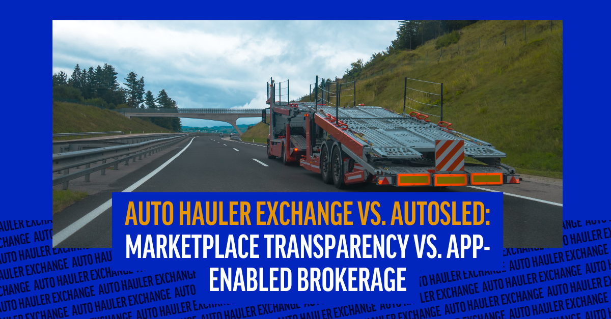 Auto Hauler Exchange vs. Autosled: Marketplace Transparency vs. App-Enabled Brokerage
