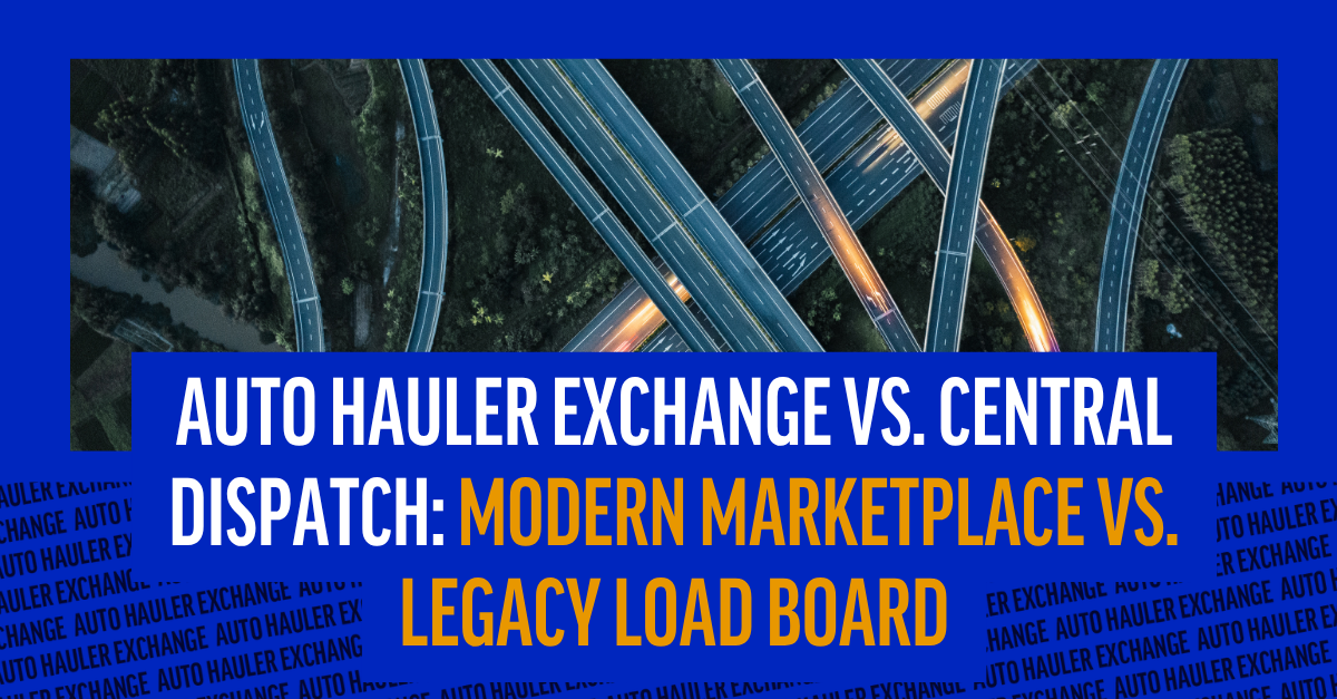 Auto Hauler Exchange vs. Central Dispatch: Modern Marketplace vs. Legacy Load Board