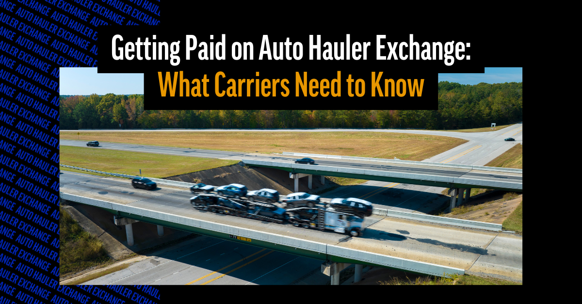 Getting Paid on Auto Hauler Exchange: What Carriers Need to Know