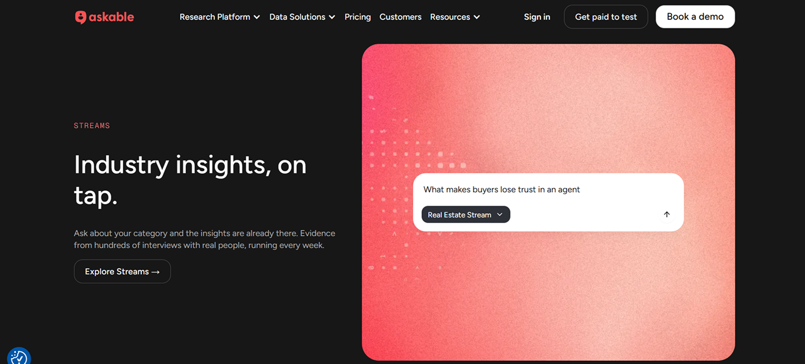 Askable webpage section with black background on left showing text 'Industry insights, on tap.' and a button labeled 'Explore Streams'. On the right, a rounded-corner pinkish box contains a search bar with the prompt 'What makes buyers lose trust in an agent' and a dropdown menu set to 'Real Estate Stream'.
