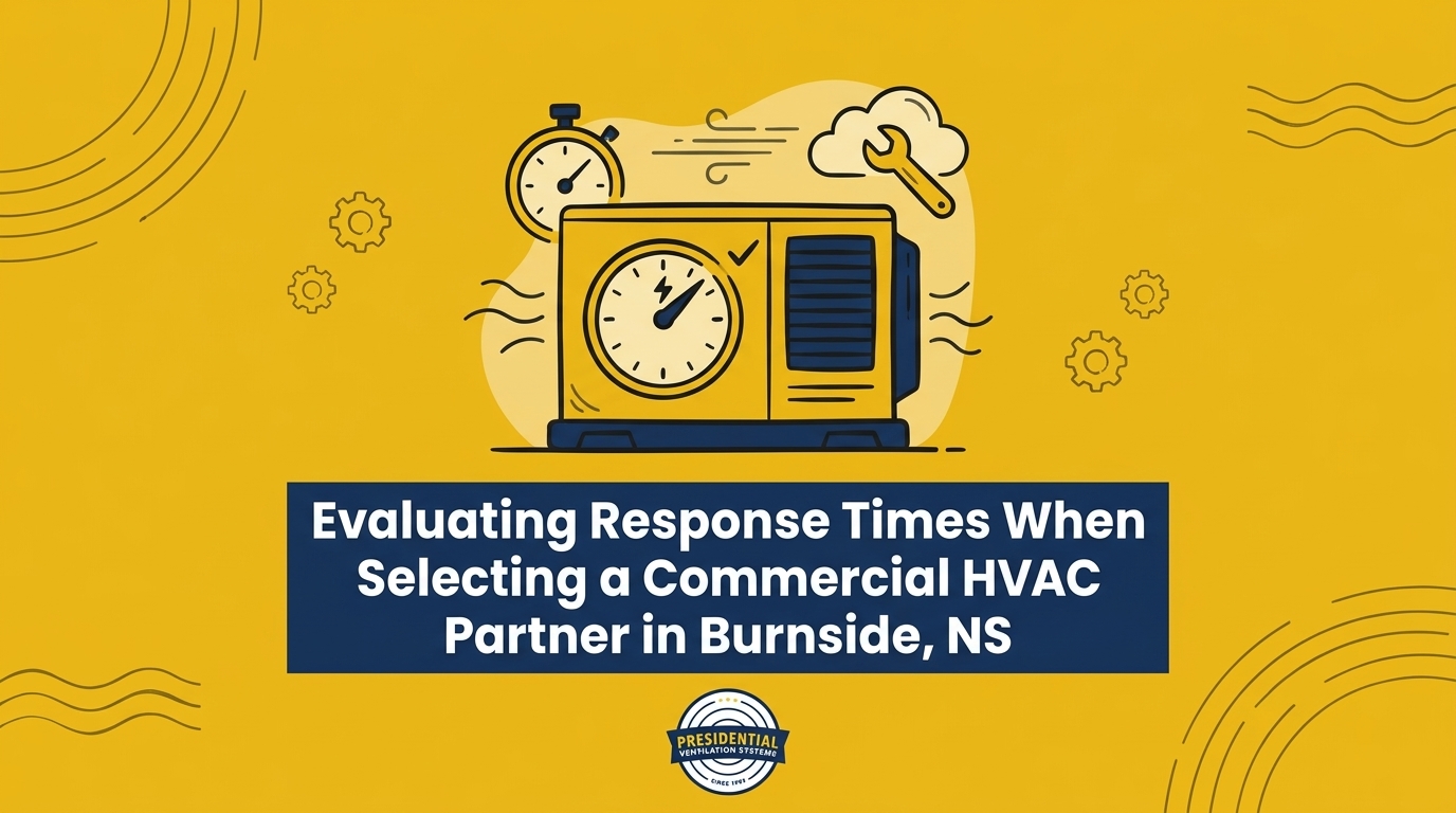 Evaluating Response Times When Selecting a Commercial HVAC Partner in Burnside, NS