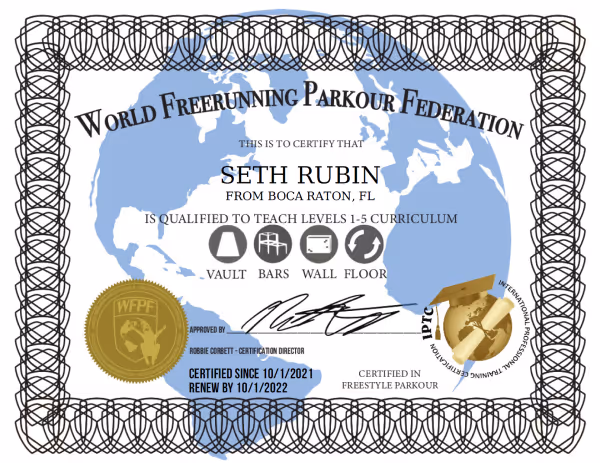 World Freerunning Parkour Federation certificate for Seth Rubin from Boca Raton, FL, qualified to teach levels 1-5 curriculum in vault, bars, wall, and floor.