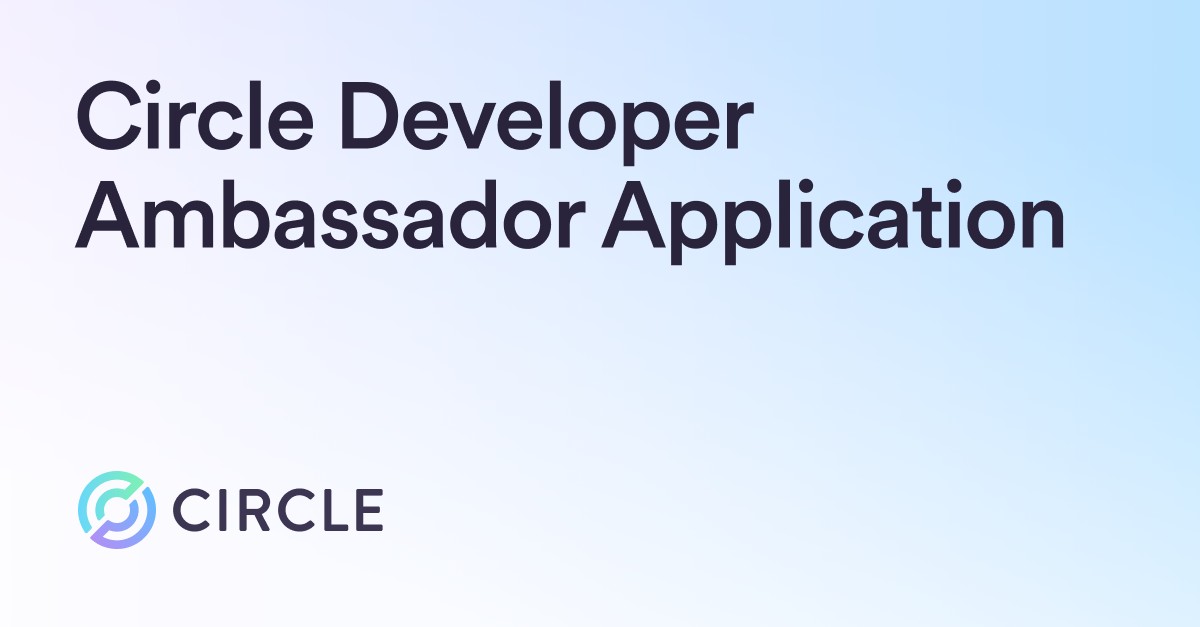 Developer Ambassador Application | Circle