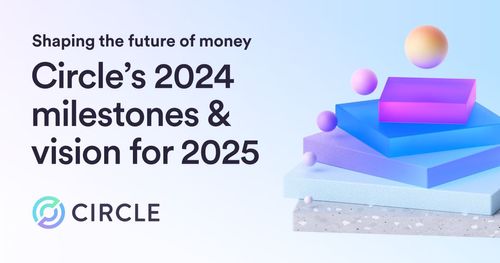 Shaping The Future Of Money Circle S 2024 Milestones And Vision For