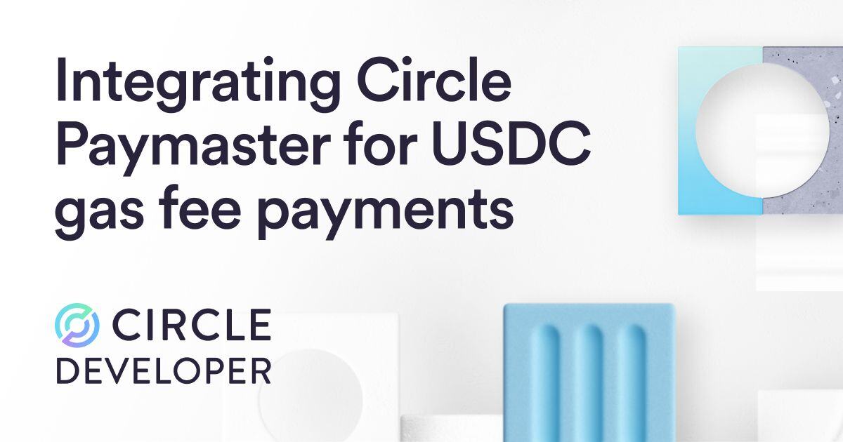 How to Integrate Circle Paymaster to Enable Users to Pay Gas Fees with Their USDC Balance