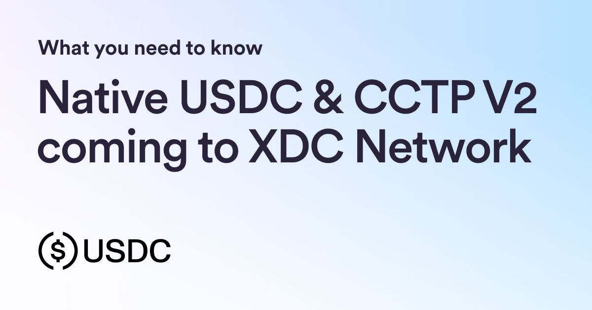 USDC & CCTP V2 are coming soon to XDC Network: What You Need to Know
