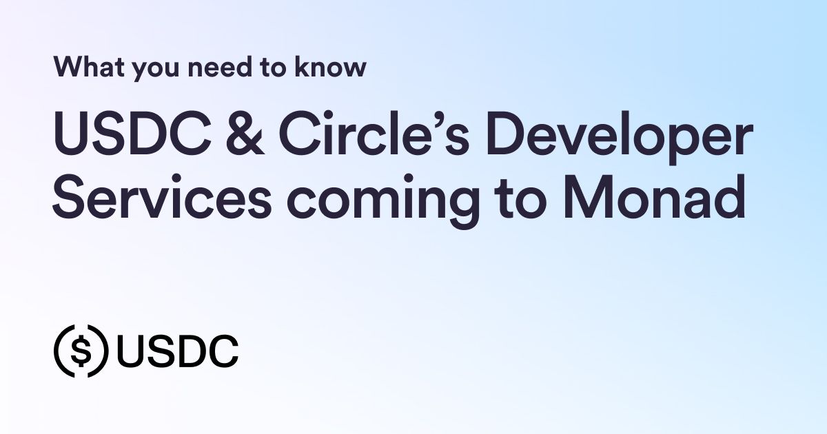 USDC, CCTP V2, Circle Wallets, and Circle Contracts are coming soon to Monad: What You Need to Know