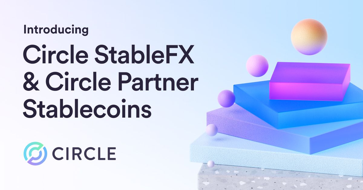 Introducing Circle StableFX and Circle Partner Stablecoins