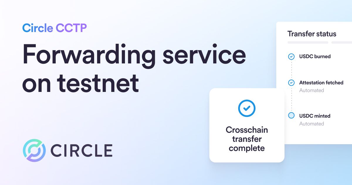 Introducing Our New Crosschain Forwarding Service, Now Integrated into CCTP