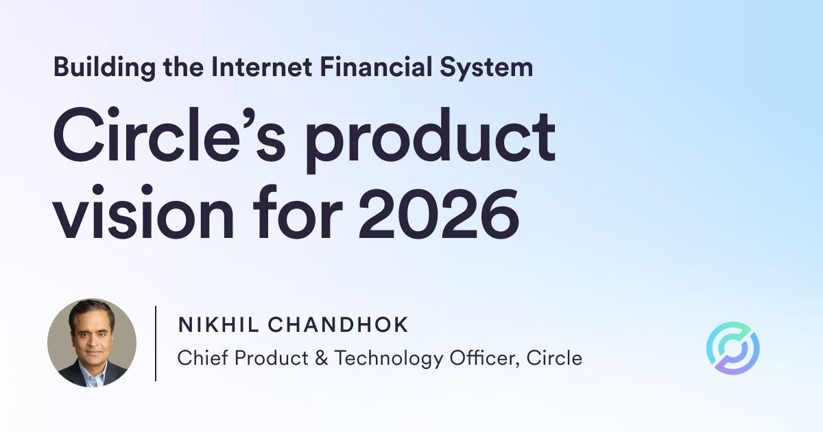 Building the Internet Financial System: Circle’s Product Vision for 2026