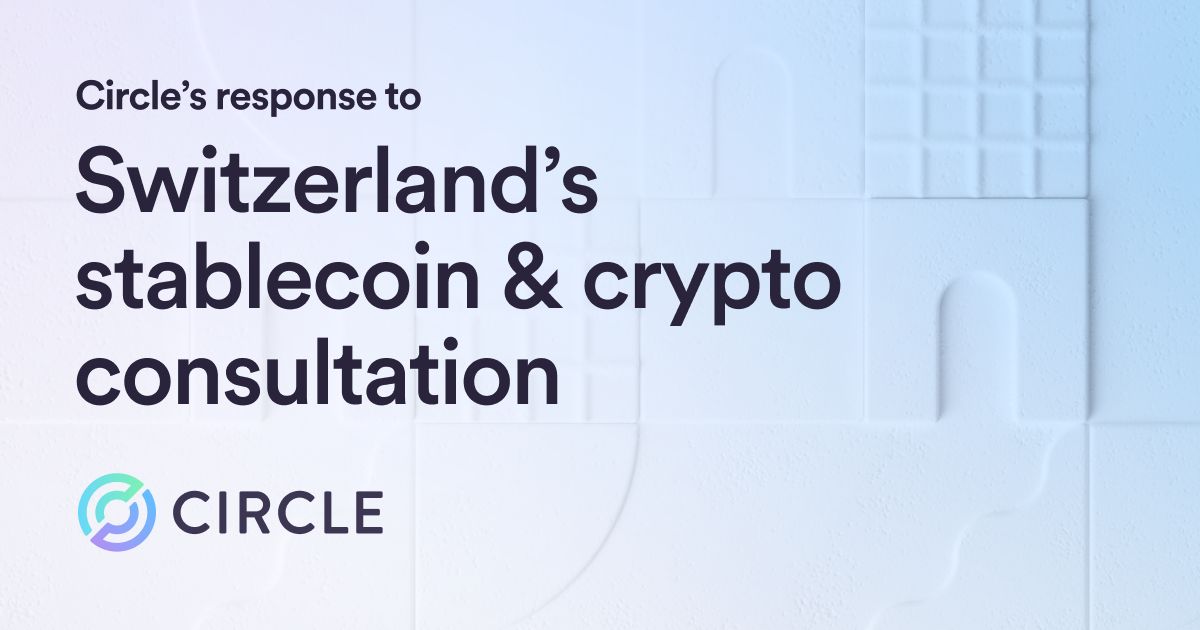 Circle Submits Response to Switzerland’s Stablecoin and Crypto Consultation