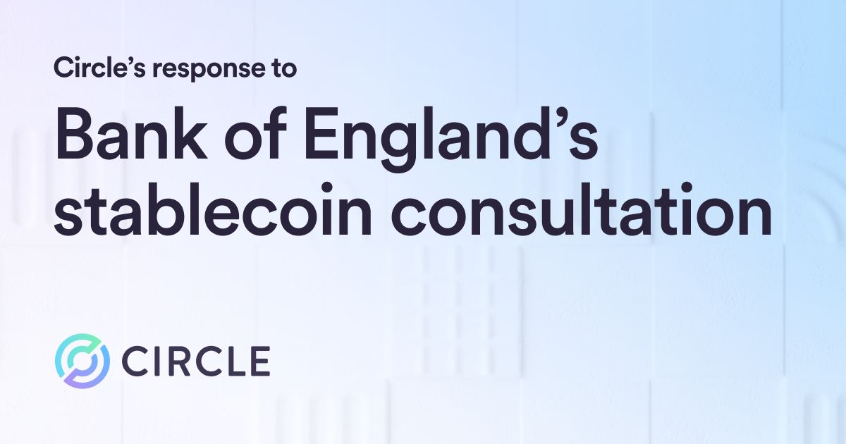 Circle’s Response to the Bank of England’s Consultation on Systemic Sterling Stablecoins