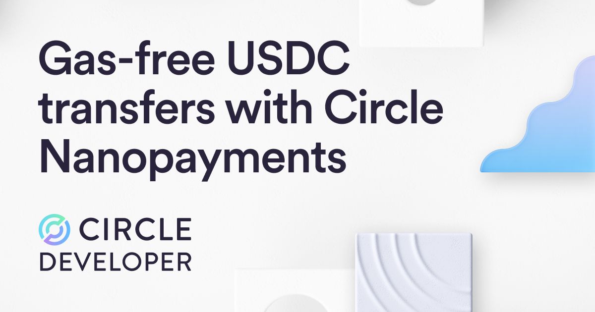 A Deep Dive into Circle Nanopayments: Gas-Free USDC Transfers