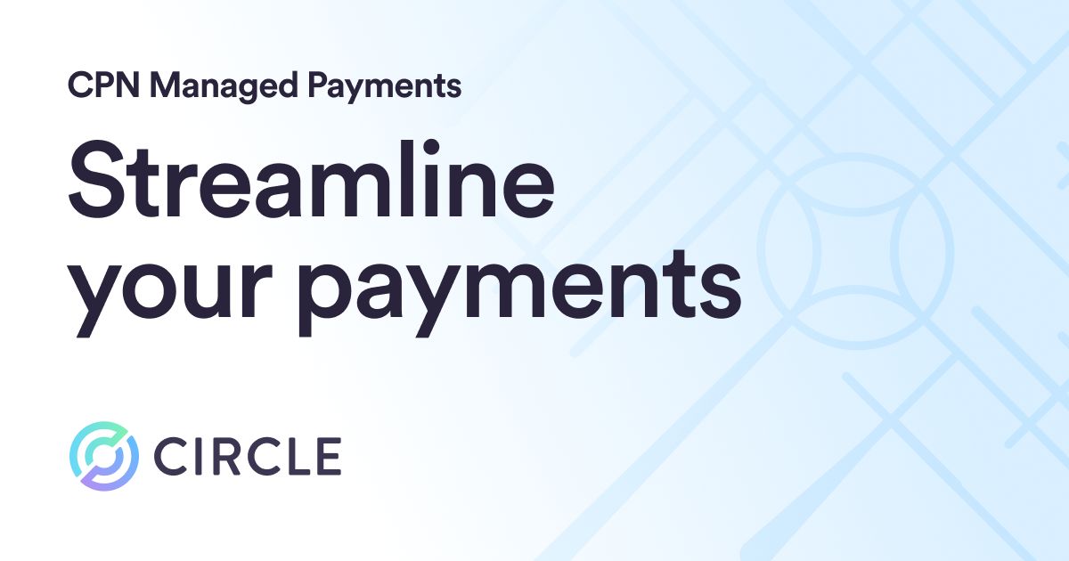 Simplify Stablecoin Adoption With Circle Managed Services