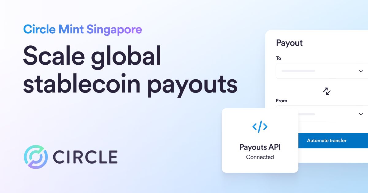 Circle Partners Can Now Access Stablecoin Payouts Through Circle Mint Singapore