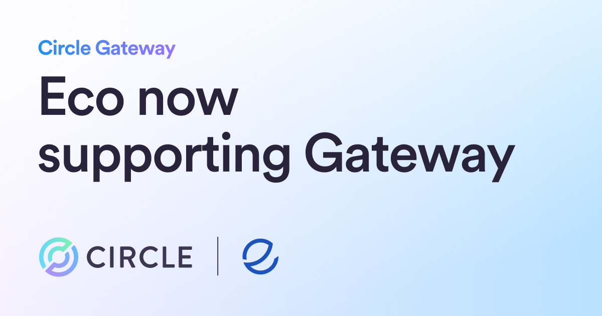 Eco Builds on Circle Gateway to Improve Crosschain Execution