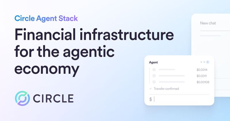 Agent Stack: Financial Infrastructure for the Agentic Economy | Circle
