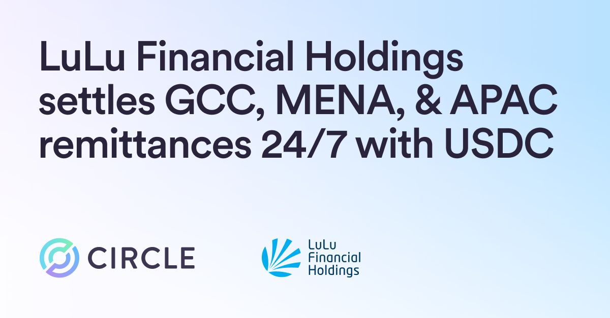 LuLu Financial Holdings settles GCC, MENA, and APAC remittances 24/7 with USDC