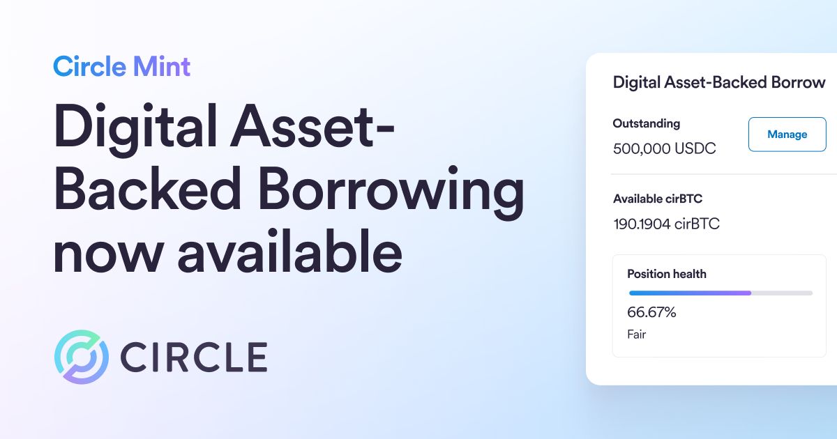 Digital Asset-Backed Borrowing Is Now Available in Circle Mint