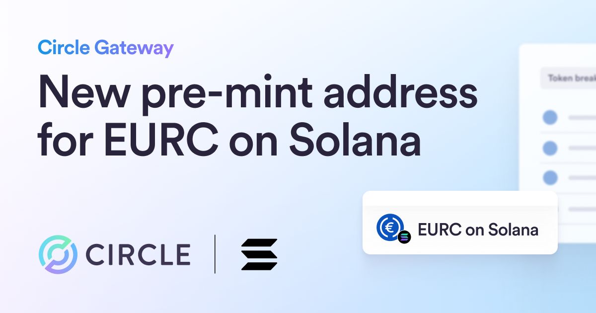 Circle Gateway: New Pre-Mint Address for EURC on Solana