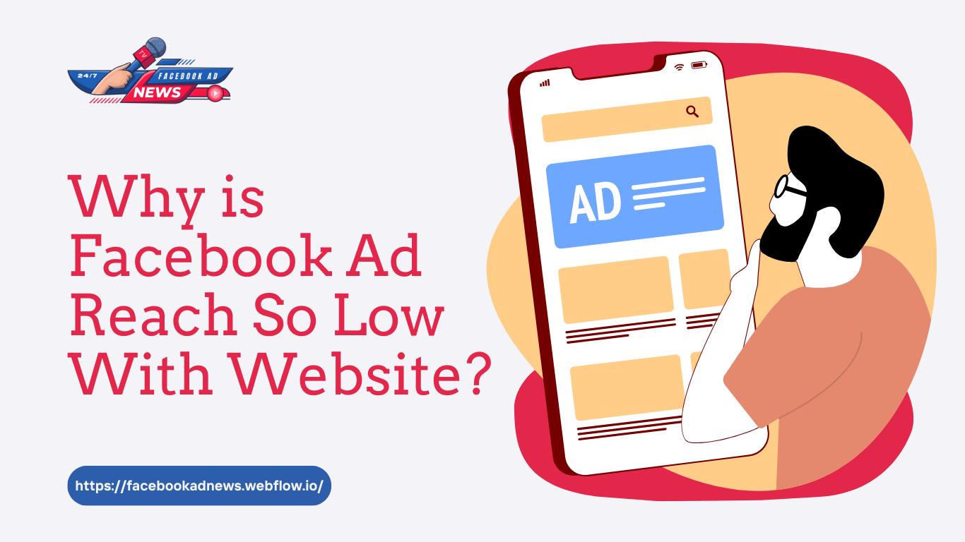 Why is Facebook Ad Reach So Low With Website? How To Fix?