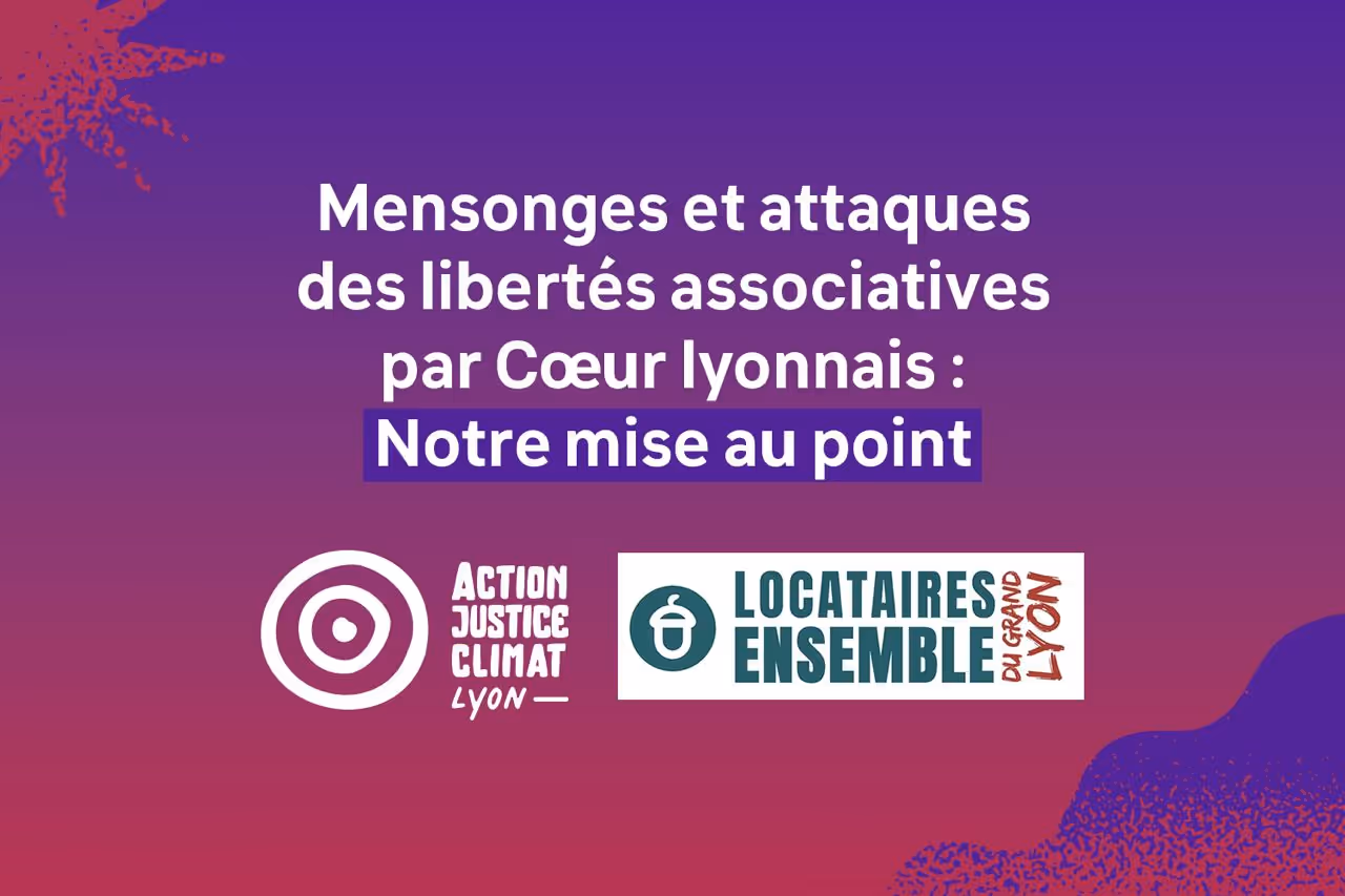 Mensonges et attaques des libertés associatives par Cœur Lyonnais : Mise au point par Action Justice Climat Lyon et Locataires Ensemble
