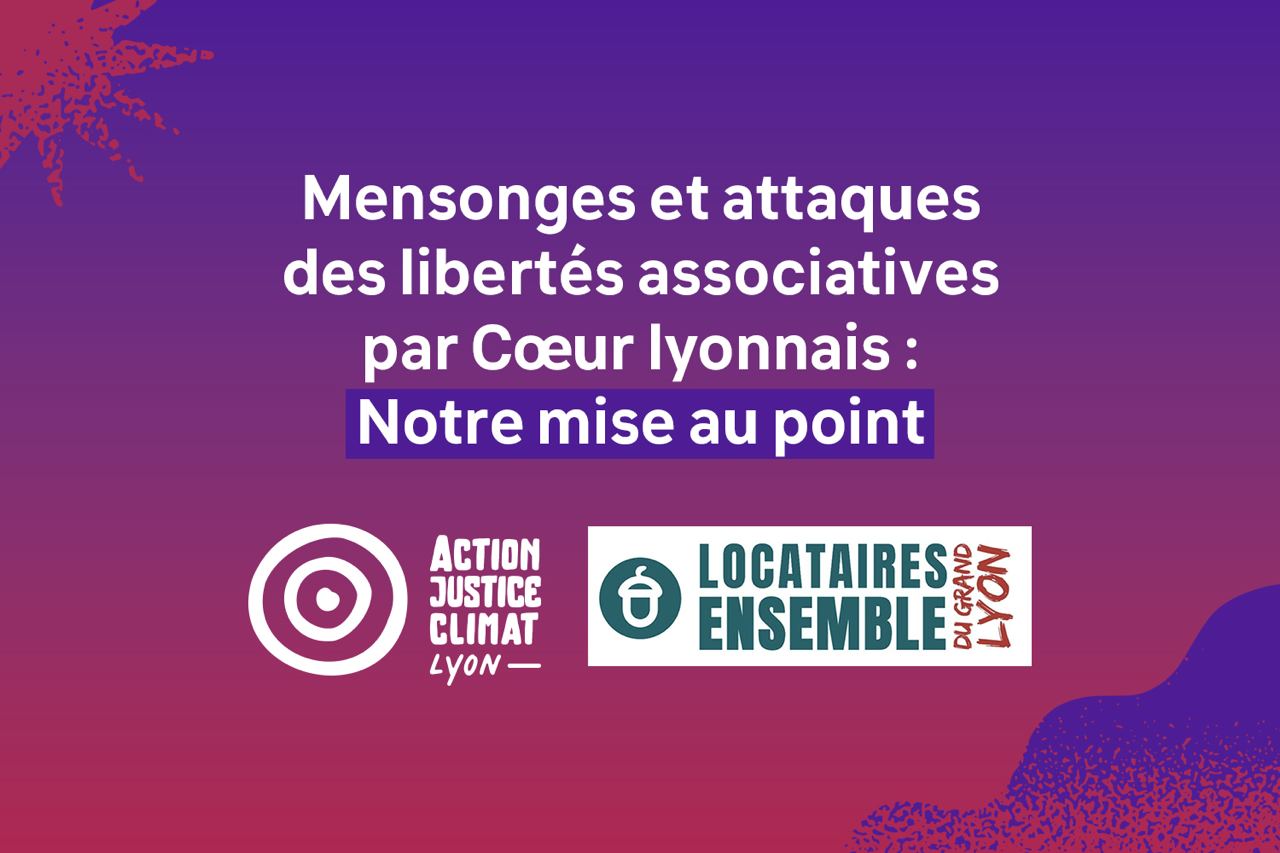Mensonges et attaques des libertés associatives par Cœur Lyonnais : Mise au point par Action Justice Climat Lyon et Locataires Ensemble