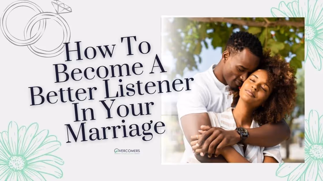 How To Become A Better Listener In Your Marriage