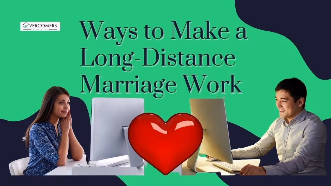 Ways to Make a Long-Distance Marriage Work