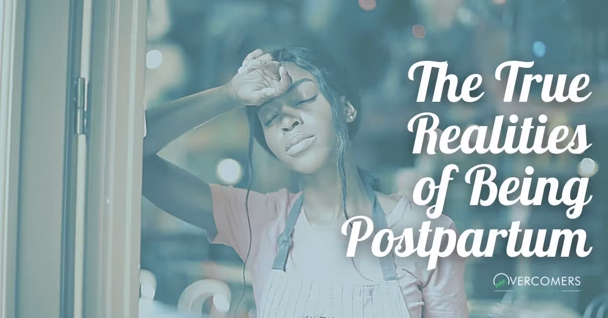 The True Realities of Being Postpartum, Let's Talk About It