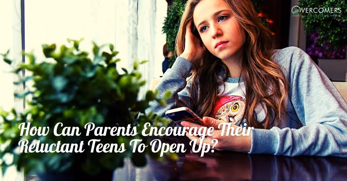How Can Parents Encourage Their Reluctant Teens To Open Up?