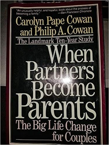 When Partners Become Parents: The Big Life Change For Couples Paperback ??? June 1, 1993