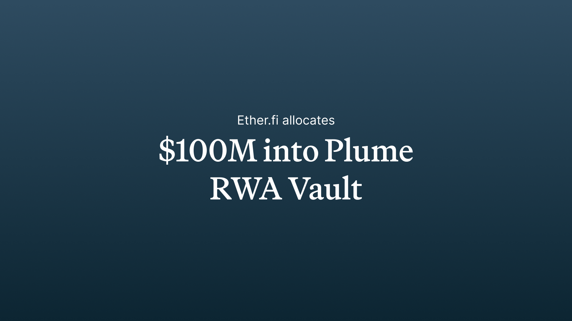 ether.fi Allocates $100M exclusively into Plume RWA Vault
