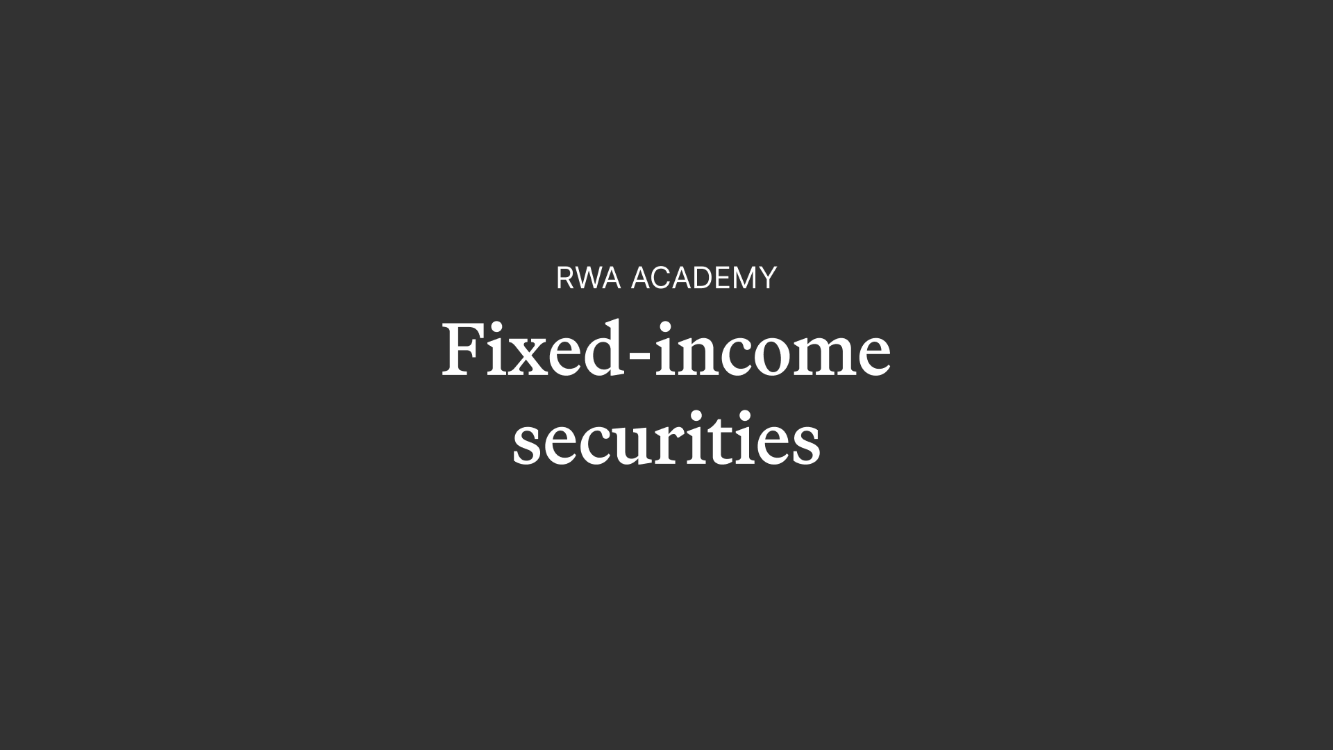 RWA Academy: An Intro to Fixed-Income Securities