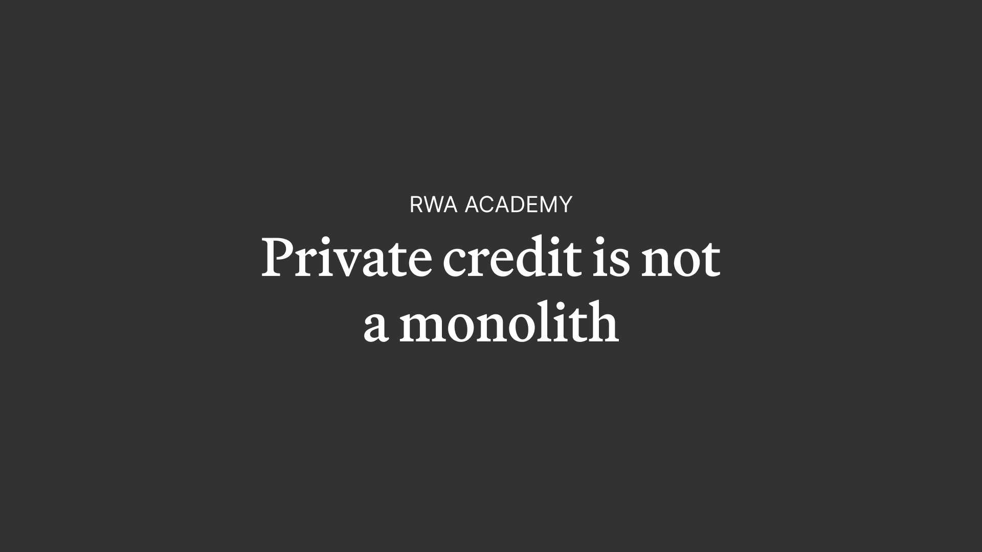RWA Academy: Private Credit is not a Monolith