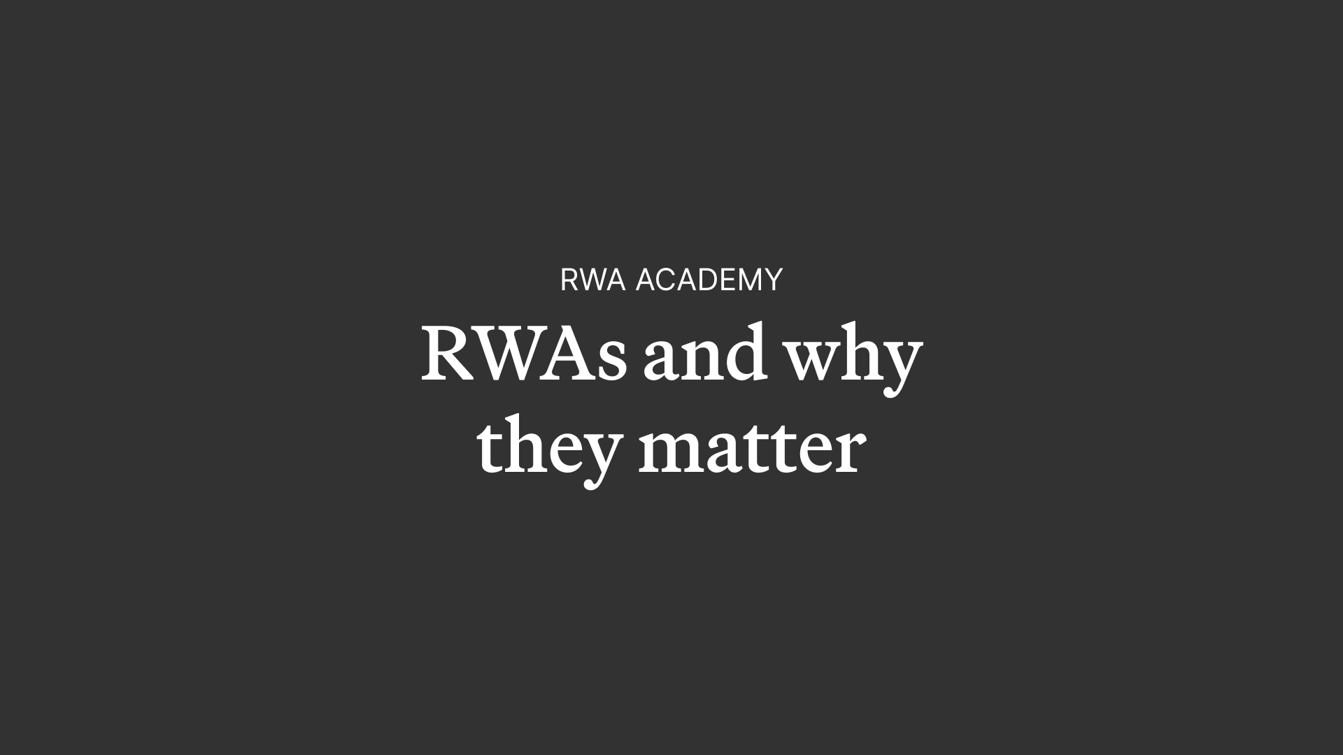 RWA Academy: Real-World Assets and Why they Matter