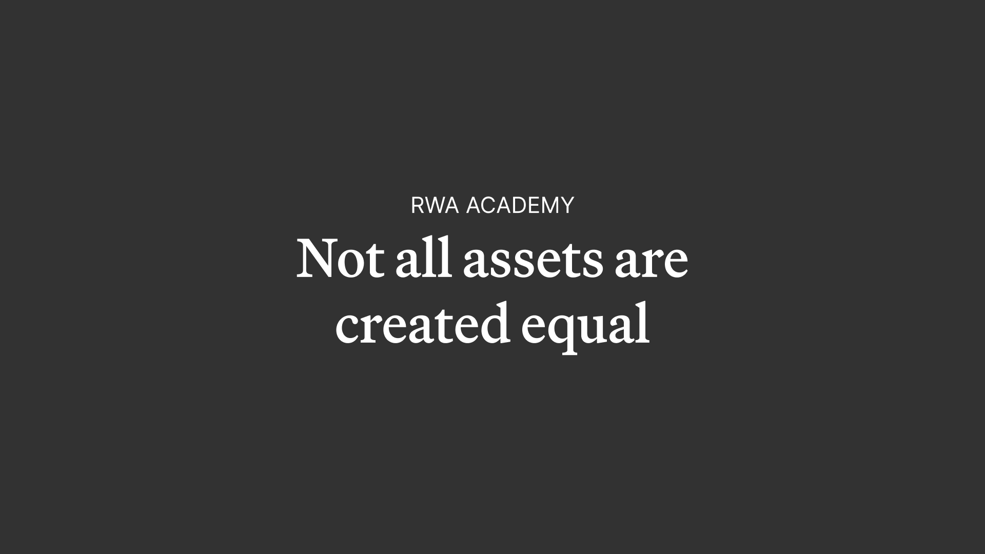 RWA Academy: Not all Assets are Created Equal