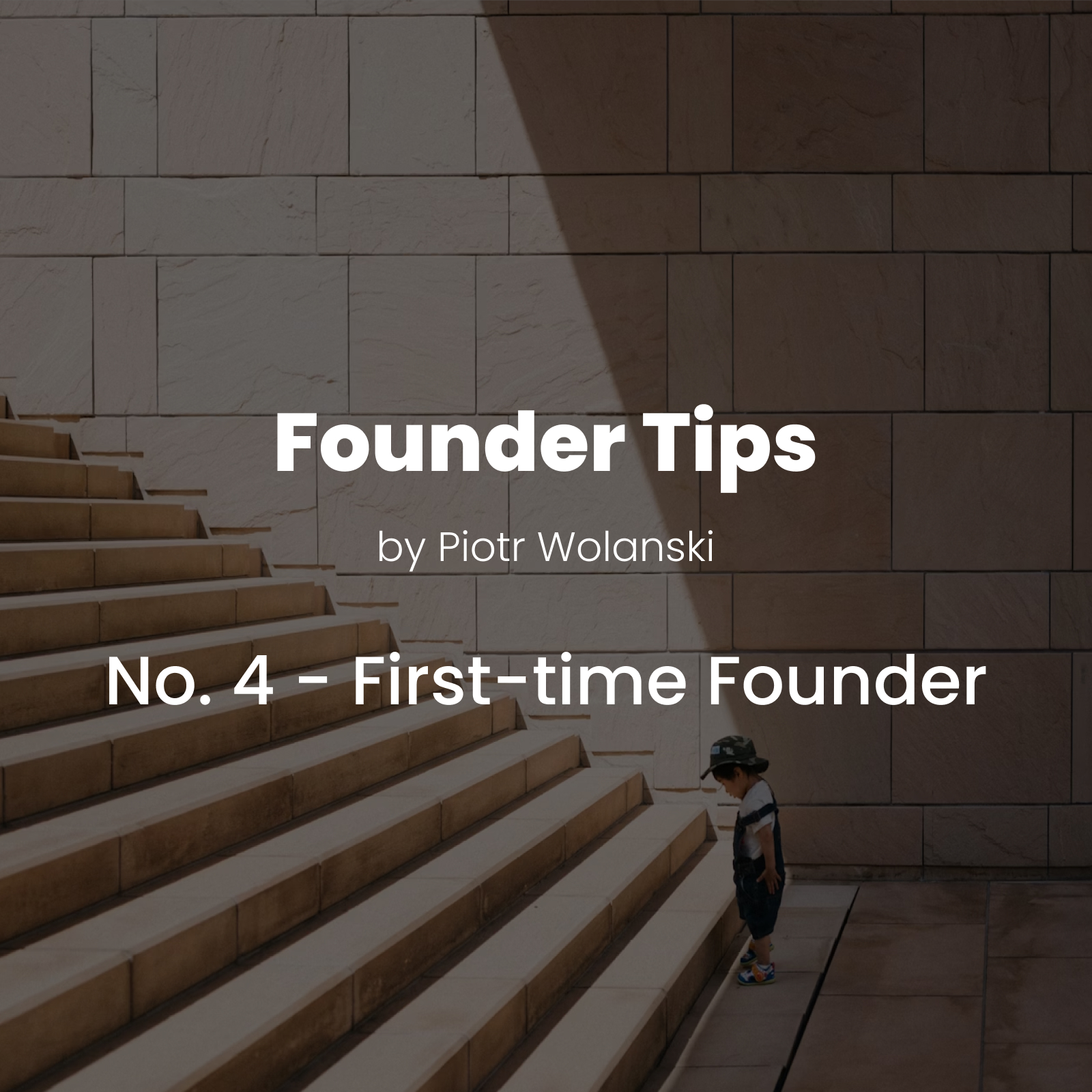 Founder Tips No. 4: First-Time Founder How Not to Run a Startup