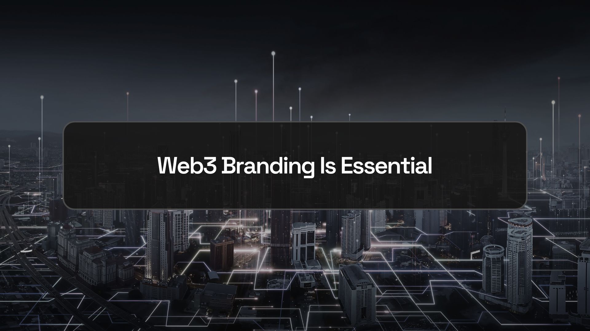 Web3 Branding: Building Trust and Identity in the Decentralized World