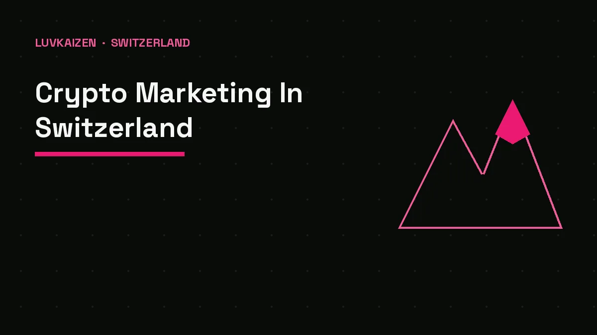 Crypto Marketing Agency in Switzerland — LuvKaizen crypto marketing