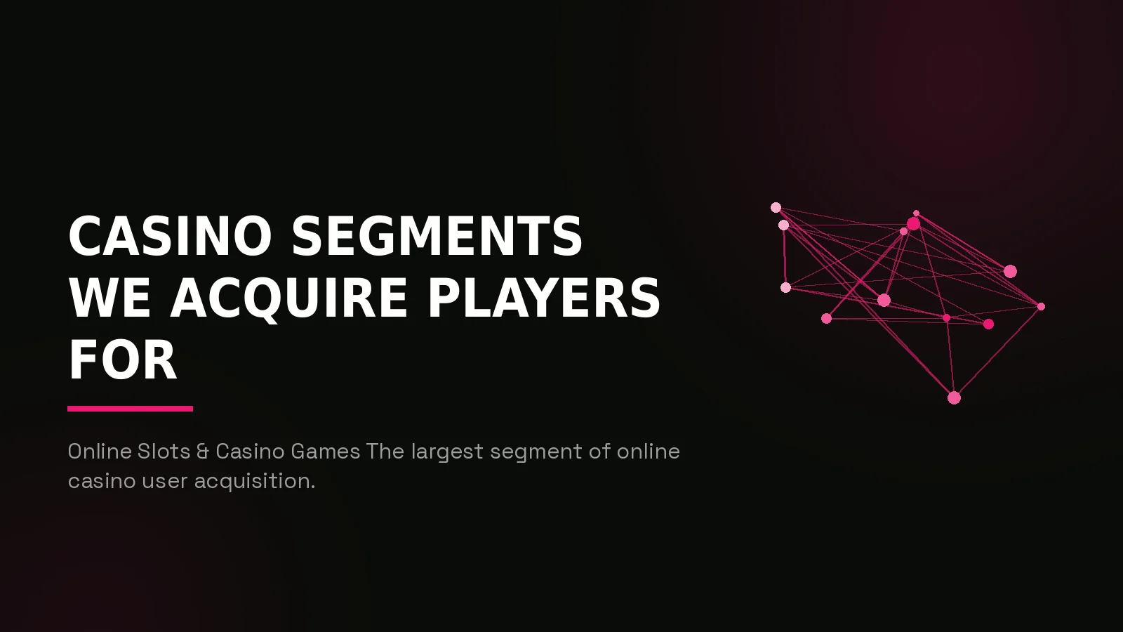 casino user acquisition agency: network reach illustration