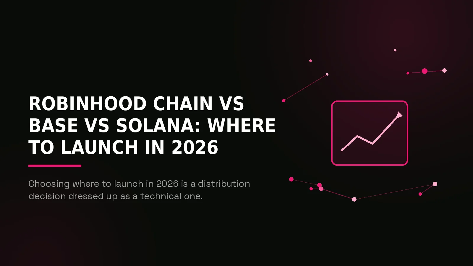 Robinhood Chain vs Base vs Solana: Where to Launch in 2026