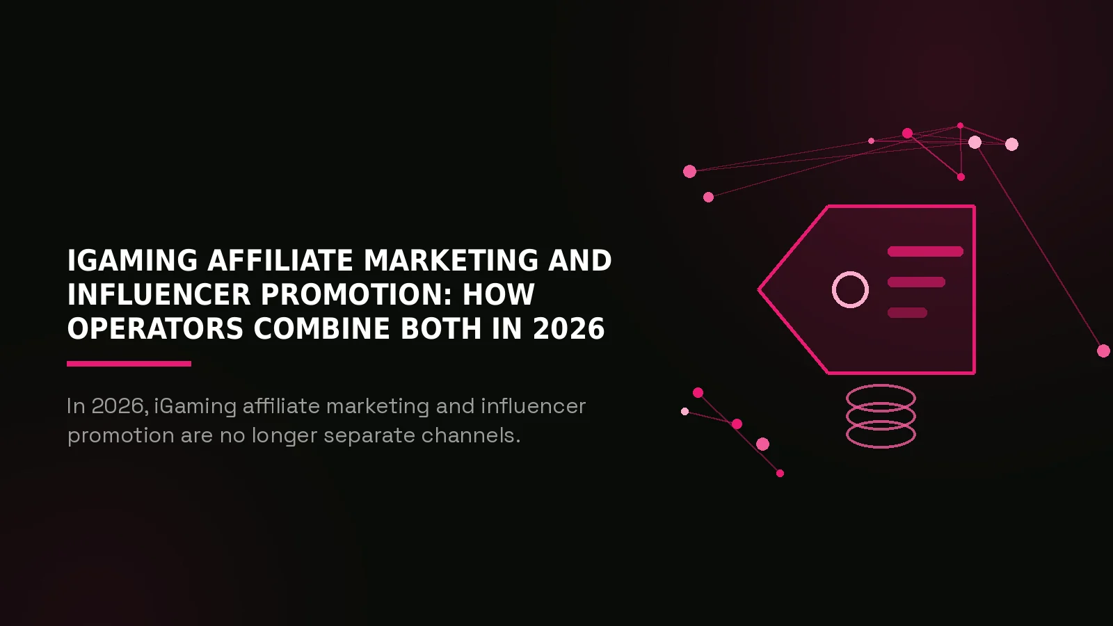 iGaming Affiliate Marketing and Influencer Promotion: How Operators Combine Both in 2026