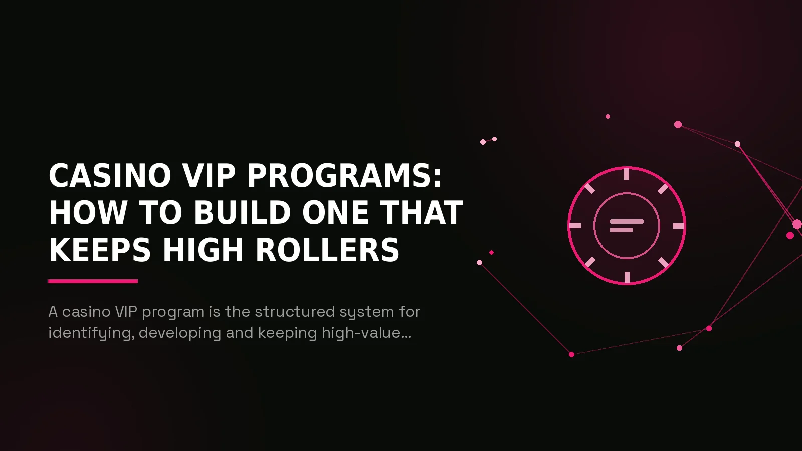 Casino VIP Programs: How to Build One That Keeps High Rollers